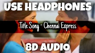 Download Title Song - Chennai Express | S.P. Balasubrahmanyam, Jonita Gandhi | 8D Audio - U Music Tuber 🎧 MP3