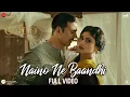 Download Lagu Naino Ne Baandhi - Full Video | Gold | Akshay Kumar, Mouni Roy | Yasser Desai | Arko