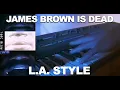 Download Lagu L.A. Style - James Brown Is Dead [Jean Bruce Edit]