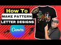 HOW TO MAKE PATTERN LETTER DESIGNS USING CANVA