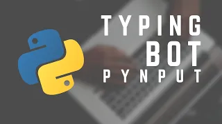 Creating A Python Typing Bot Codenado