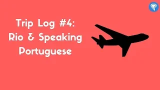 Trip Log #4: Rio & Speaking Portuguese