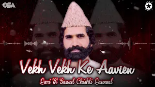 vekh vekh ke aavien qari m saeed chishti best superhit qawwali osa worldwide