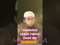 Download Lagu MANUSIA LEBIH TINGGI DARI JIN Ustadz Khalid Basalamah