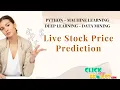 Python Machine Learning Deep Learning Project - Live Stock Price Prediction ClickMyProject