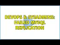 DevOps SysAdmins Failed mysql replication