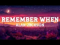 Alan Jackson - Remember When (Lyrics)