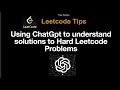 Understand Leetcode Solutions with ChatGPT