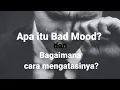 Download Lagu Apa itu Bad Mood?. Dan bagaimana cara mengatasinya?.