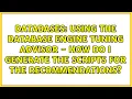 Using the database engine tuning advisor - how do I generate the scripts for the recommendations