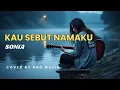 Lagu SONIA KAU SEBUT NAMAKU - SONIA || Slow Rock Cover RnD Musik