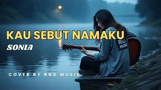 sonia kau sebut namaku sonia slow rock cover rnd musik