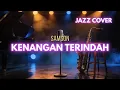 Lagu SAMSON - KENANGAN TERINDAH | COVER SMOOTH JAZZ