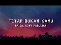 Download Lagu Tetap Bukan Kamu - Raisa, Rony Parulian Lyrics