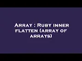 Array Ruby inner flatten array of arrays