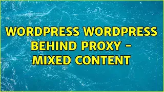 Wordpress Wordpress behind Proxy - Mixed Content 2 Solutions