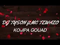 MIX KOMPA GOUYAD-DJ TYSON FT MC TZWASO-KOMPA 100 COMPLEXE-BON SON KOMPA-GOUYAD 100 COMPLEXE Vol 2