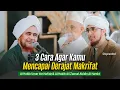 3 Cara Menjadi Makrifat | Al Habib Umar bin Hafidz dan Al Habib Ali Zaenal Abidin Al Hamid