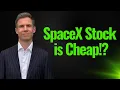 Why SpaceX Stock is Actually Cheap