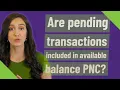 Are pending transactions included in available balance PNC