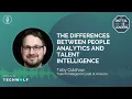 THE DIFFERENCES BETWEEN PEOPLE ANALYTICS AND TALENT INTELLIGENCE an Interview with Toby Culshaw