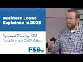 Business Loans Explained in 2026 Equipment Financing SBA Loans More Cameron Lewis with FSB