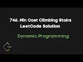 Problem 746 Min Cost Climbing Stairs LeetCode Easy Solution Full Tutorial Dynamic Programming