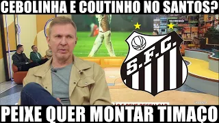 🖤SANTOS VAI AO MERCADO! PEIXE NEGOCIA CEBOLINHA E PHILIPPE COUTINHO PARA REFORÇAR O ELENCO!