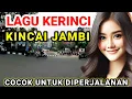 Download Lagu LAGU KERINCI JAMBI KINCAI || COCOK UNTUK DIPERJALANAN