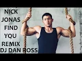 Download Lagu NICK JONAS   FIND YOU   REMIX BY DJ DAN ROSS