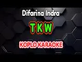 Download Lagu TKW Karaoke - Difarina Indra @koplokaraooke