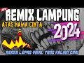 Download Lagu ATAS NAMA CINTA REMIX LAMPUNG VIRAL  YANG KALIAN CARI TERBARU 2024