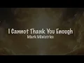 I Cannot Thank You Enough (Original Lyric Video)