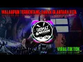 🎶DJ TIK TOK VIRAL- WALAUPUN TERBENTANG JARAK DI ANTARA KITA REMIX 🎶