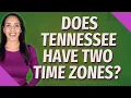 Does Tennessee have two time zones