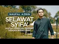 Lagu NAUFAL AZRIN • SELAWAT SYIFA' | Ikhtiar Rawatan Penyakit Dengan Berselawat