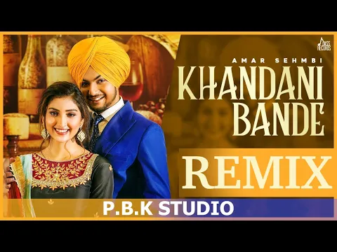 Download MP3 Khandani Bande Remix | Amar Sehmbi | Bravo | Kaptaan | ft. P.B.K Studio