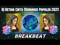 Download Lagu DJ KETIKA CINTA MENANGIS (Andra Respati) BREAKBEAT Populer 2023🎵