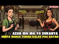 AZAB IBU IBU SOSIALITA YANG SUKA MINTA HARGA TEMAN TAPI LUPA BAYAR II SINETRON AZAB