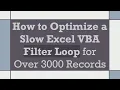 How to Optimize a Slow Excel VBA Filter Loop for Over 3000 Records