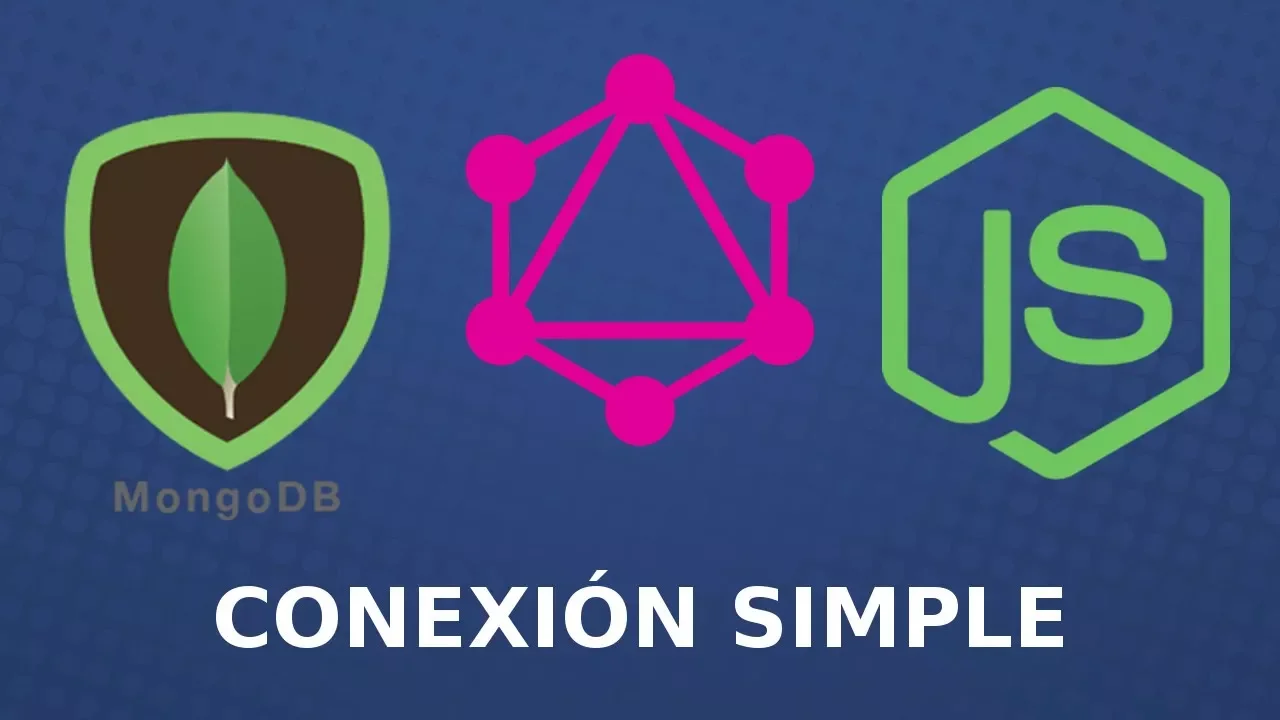 GraphQL, Mongodb Nodejs y Express | Conexión Simple, Consultas y Mutaciones