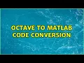 Octave to MATLAB code conversion