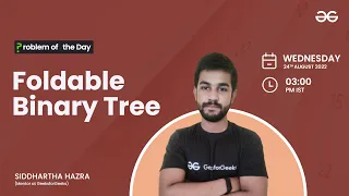 Foldable Binary Tree Problem of the Day 22 Siddharth Hazra