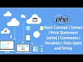 PHP Basic Concept Syntax Print Statement echo Comments Variables Data types and String