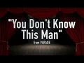 "You Don't Know This Man" from Parade - Karaoke Track with Lyrics on Screen