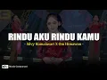 Download Lagu Rindu Aku Rindu Kamu - Silvy Kumalasari X Om Himawan (Lirik)