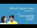 Lirik lagu Merah Sejuta Luka || ~Dari Jendela SMP~