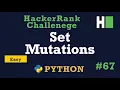 67 Set Mutations Hackerrank Python Solution Explained