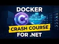 Docker Tutorial for NET Developers - Full Crash Course Step-by-Step Beginners Friendly