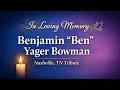 Benjamin Ben Yager Bowman Nashville TN Obituary In Loving Memory Tribute